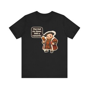 King Henry VIII Shirt, History Teacher Gift, Married Six Times Still a Romantic, Funny Valentine's Day Tee for History Buffs Bild 2