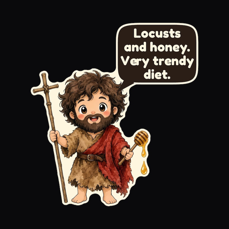 May include: A cartoon sticker featuring a bearded figure with messy brown hair, wearing a brown tunic and a red wrap. The figure holds a wooden cross staff and a honey dipper with dripping honey. A speech bubble contains the text: Locusts and honey. Very trendy diet.