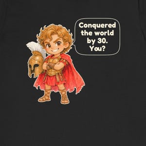 Alexander the Great Shirt, 30th Birthday Gift, Funny Ancient Greece Tee for History Teachers, Classics Fans and History Buffs