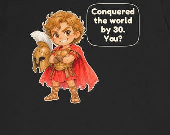 Alexander the Great Shirt, 30th Birthday Gift, Funny Ancient Greece Tee for History Teachers, Classics Fans and History Buffs