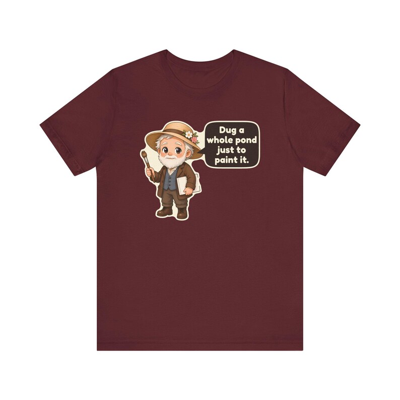Camiseta de Claude Monet, regalo para jardineros, cavé un estanque entero solo para pintarlo, camiseta para profesores de arte, regalo para pintores impresionistas imagen 11