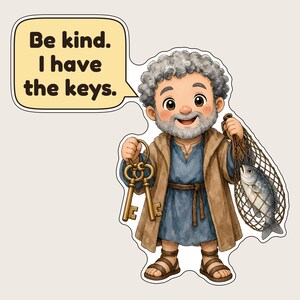 May include: A sticker featuring a bearded man with curly gray hair wearing a blue tunic and brown robe. He holds a set of gold keys in one hand and a fish in a net in the other. A speech bubble above him contains the text: Be kind. I have the keys.