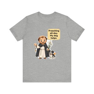 Saint Dominic de Guzman Shirt, Dog Lover Gift, Preaching All Day My Dog Helps, Catholic Tee for Pastors, Deacons and Pet Moms bild 8