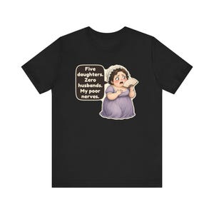 Mrs Bennet Shirt, Pride and Prejudice Gift, Five Daughters Zero Husbands My Poor Nerves, Funny Book Club Tee for Moms of Girls image 2