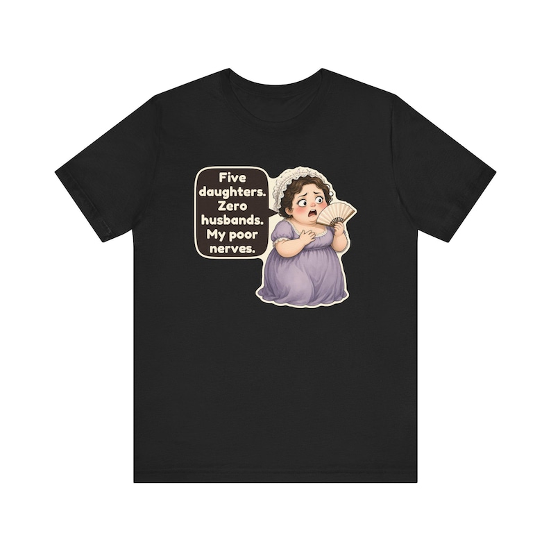 Mrs Bennet Shirt, Pride and Prejudice Gift, Five Daughters Zero Husbands My Poor Nerves, Funny Book Club Tee for Moms of Girls image 2