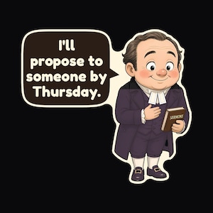 May include: A cartoon illustration of a man in a dark purple historical suit with a white cravat, holding a brown book labeled SERMONS. A speech bubble next to him contains the text: I'll propose to someone by Thursday.