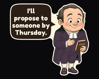 May include: A cartoon illustration of a man in a dark purple historical suit with a white cravat, holding a brown book labeled SERMONS. A speech bubble next to him contains the text: I'll propose to someone by Thursday.