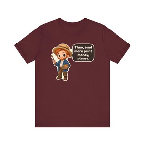 Vincent van Gogh Shirt, Art Teacher Gift, Theo Send More Paint Money Please, Painter Tee, Artist Gift image 11