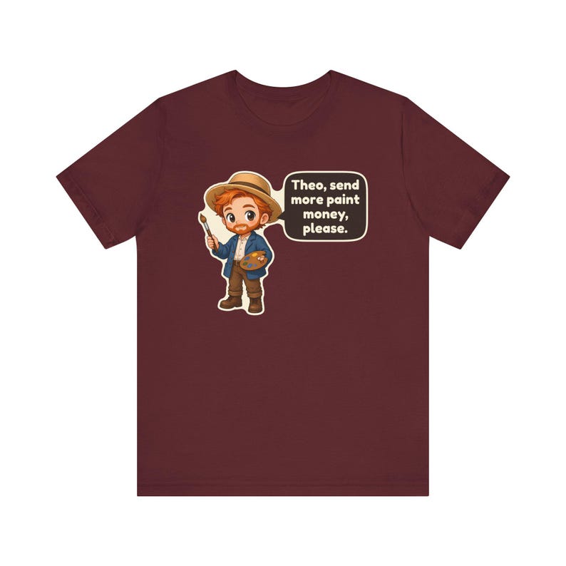 Vincent van Gogh Shirt, Art Teacher Gift, Theo Send More Paint Money Please, Painter Tee, Artist Gift image 11