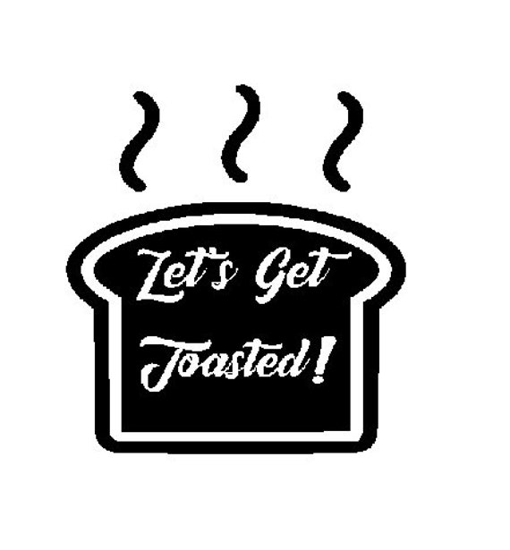 Let's Get Toasted Toast SVG | Etsy