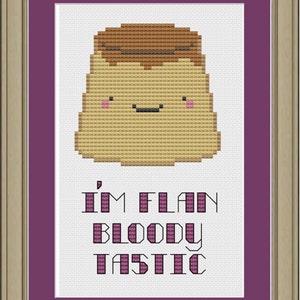 I&#39;m flan bloody tastic: cute flan cross-stitch pattern