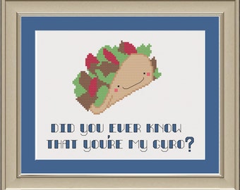 Did you ever know that you're my gyro: funny cross-stitch pattern