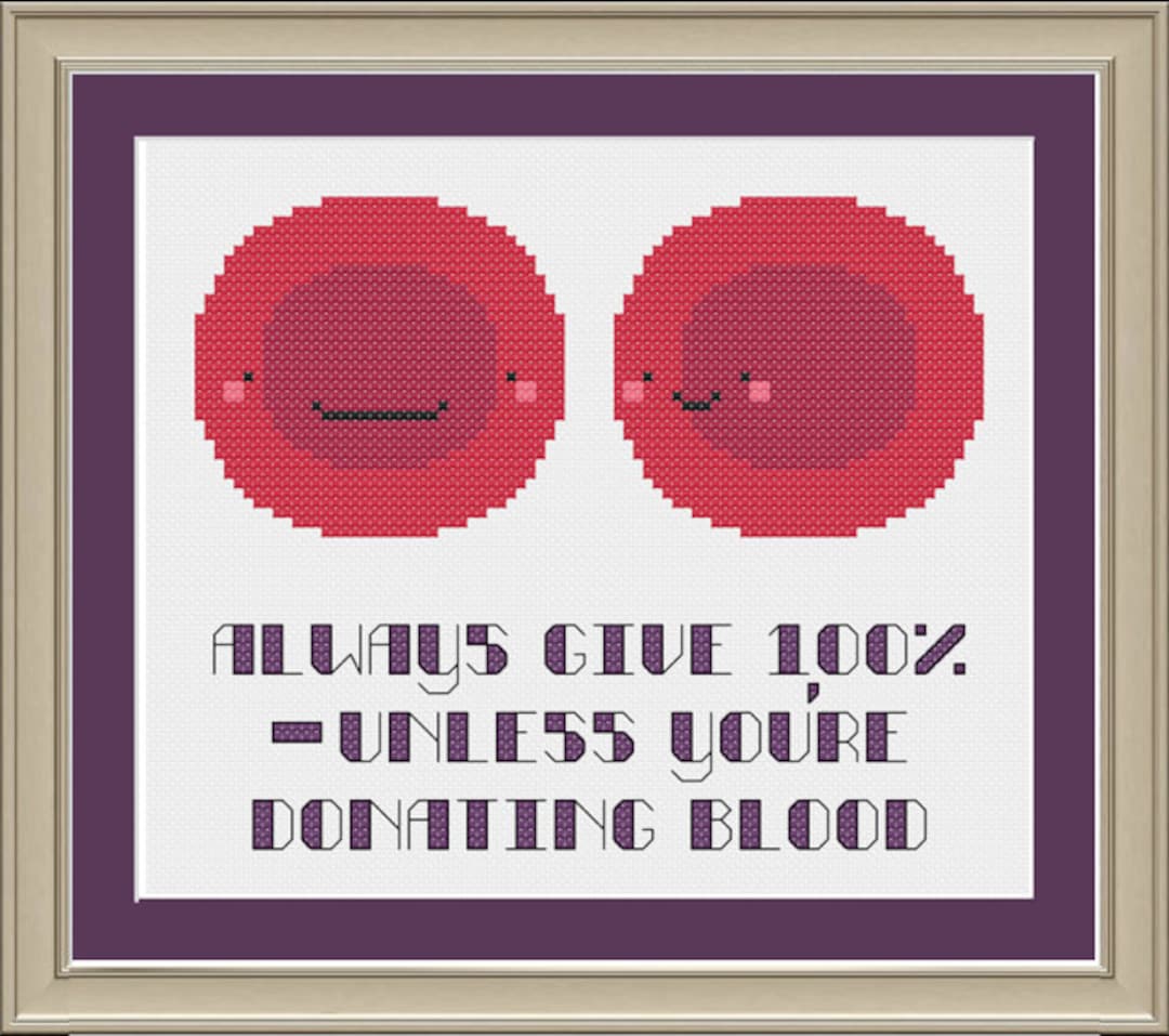 Buy Always Give 100%: Funny Red Blood Cell Cross-stitch Pattern Online in India - Etsy Buy Always Give 100%: Funny Red Blood Cell Cross-stitch Pattern Online in India - Etsy