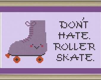 Don't hate, roller skate: cross-stitch pattern