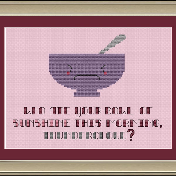 Who ate your bowl of sunshine this morning, thundercloud: funny cross-stitch pattern