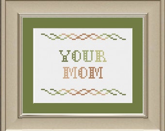 Your mom: funny cross-stitch pattern