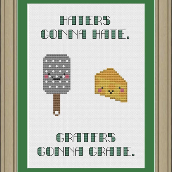 Haters gonna hate, graters gonna grate: funny cross-stitch pattern