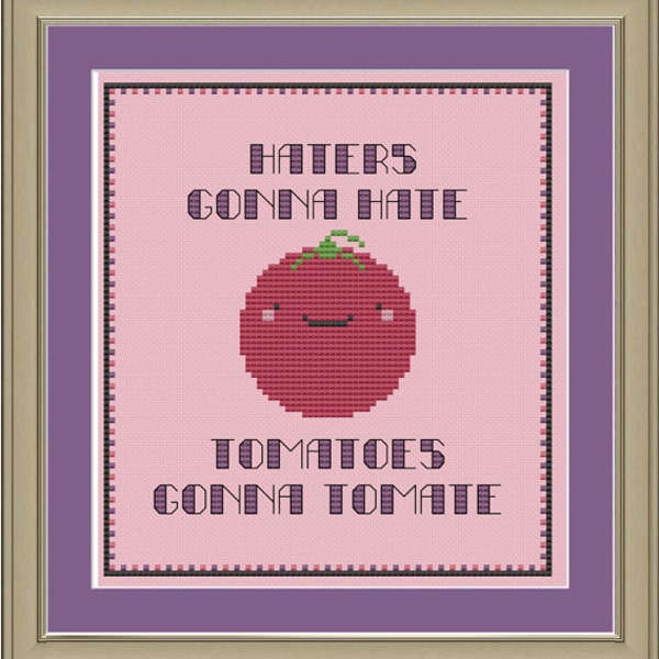 Haters gonna hate, tomatoes gonna tomate: funny cross-stitch pattern