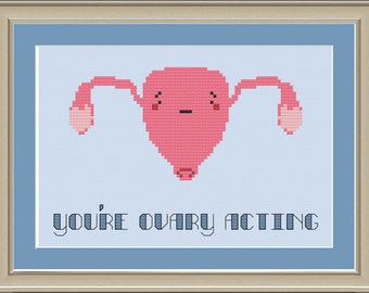 You're ovary acting: funny uterus cross-stitch pattern