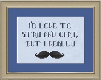 I'd love to stay and chat, but I really mustache: funny cross-stitch pattern