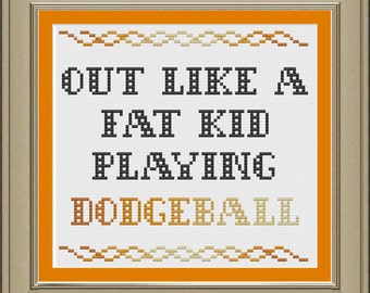 Out like a fat kid playing dodgeball: funny cross-stitch pattern