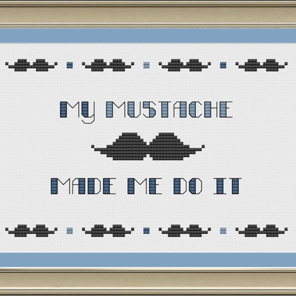 My mustache made me do it: funny cross-stitch pattern