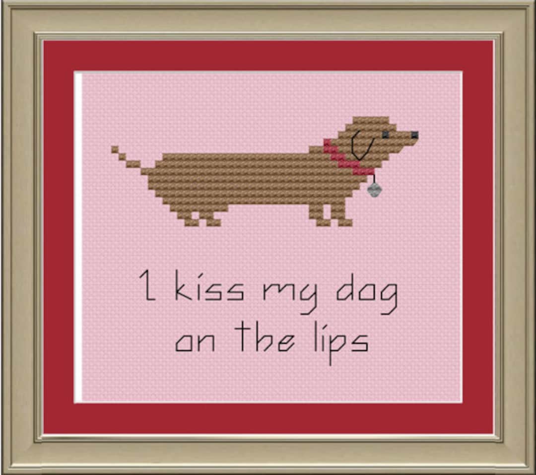 I Kiss My Dog on the Lips Funny Dog Crossstitch Pattern Etsy