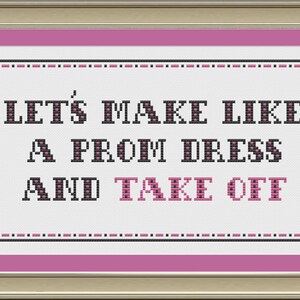 make like a prom dress Let's Make Like a Prom Dress and Take Off: Funny Cross-stitch Pattern