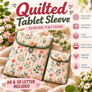 May include: A sewing pattern for a quilted tablet sleeve featuring a floral print with pink and yellow flowers on a cream background. The pattern includes instructions for four sizes, from e-reader to 13 inches, with A4 and US Letter formats.