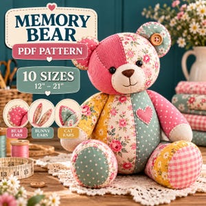 May include: A patchwork teddy bear made from various floral, polka dot, and gingham fabrics in pink, yellow, and green. The bear features button eyes, a stitched nose, and a heart patch. Text reads Memory Bear PDF Pattern 10 Sizes 12-21 inches.