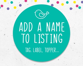 Add a name to a listing, Tag, Label, Certificate, Personalization of printables