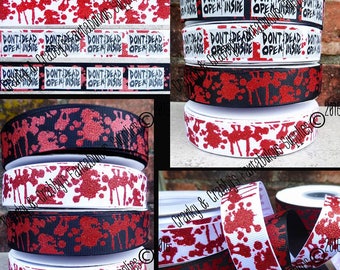 7/8&quot; Don&#39;t Open Dead Inside  Blood Splatter  US Designer Printed Ribbon - 1yd - Horror Movie, Blood Spatter, Slasher Walking Dead