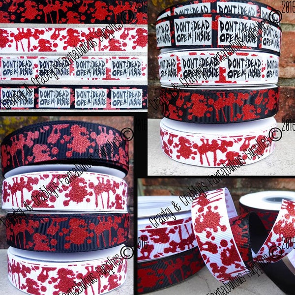 7/8" Don't Open Dead Inside  Blood Splatter  US Designer Printed Ribbon - 1yd - Horror Movie, Blood Spatter, Slasher Walking Dead