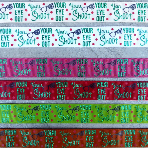 7/8" Christmas Story Inspired Shoot Your Eye Out  - US Designer Printed Ribbon - 1yd