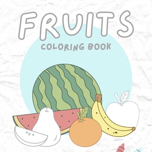 Peut inclure: Une couverture de livre de coloriage intitulée FRUITS COLORING BOOK présentant des illustrations de pastèque, poire, orange, banane et pomme, avec deux crayons dans le coin inférieur droit sur un cercle bleu clair et fond blanc.