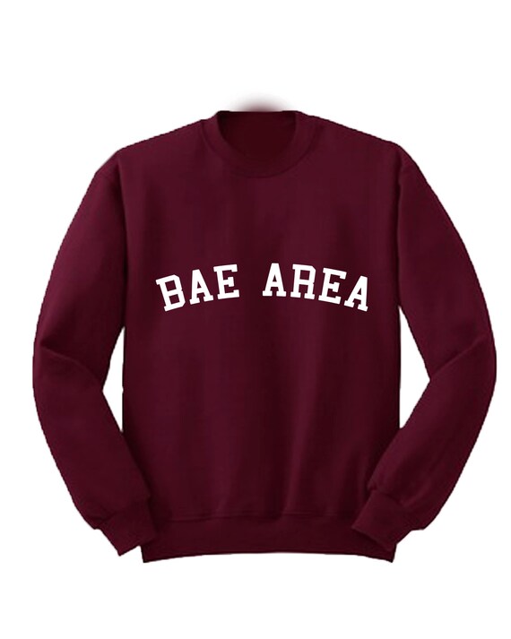 Bae Area Sweatshirt Jumper Crewneck Sweater Bay Tumblr Bae Area Sweatshirt Jumper Crewneck Sweater Bay Tumblr