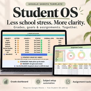May include: A digital Student OS Google Sheets template displayed on a laptop and tablet screen. The interface shows a grade calculator, assignment tracker, and academic dashboard with text including Student OS, Less school stress. More clarity.