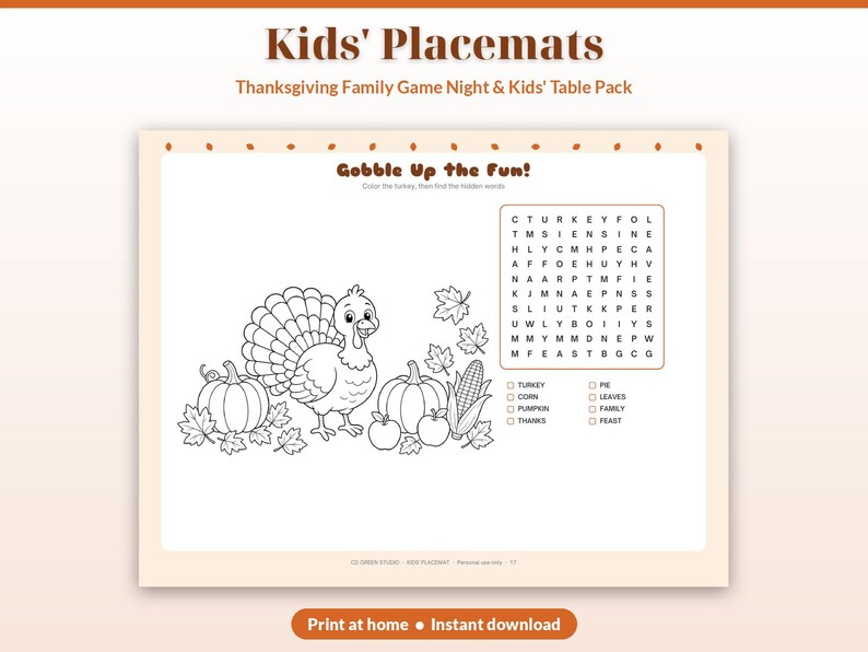 May include: A white rectangular placemat featuring a Thanksgiving activity sheet with the text Kids' Placemats and Gobble Up the Fun. It includes a black and white line drawing of a turkey, pumpkins, corn, and a word search puzzle.