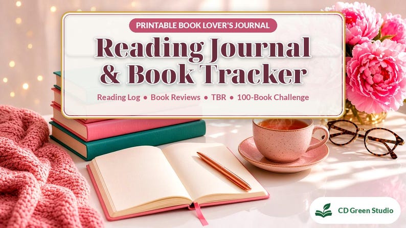 May include: A printable book lover's journal titled Reading Journal & Book Tracker with sections for reading log, book reviews, TBR, and 100-book challenge. The scene includes stacked books, an open notebook, a pen, a cup, and glasses.