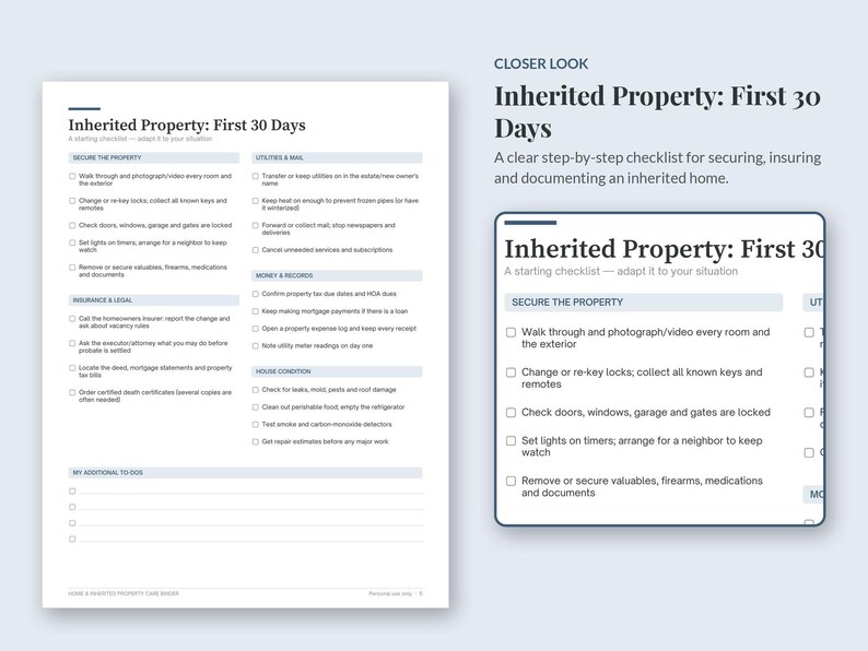 May include: A white checklist titled Inherited Property: First 30 Days with sections for securing the property, insurance, legal, utilities, mail, money, records, and house condition. It includes checkboxes and lines for additional tasks.