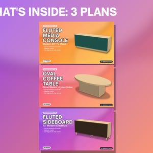 May include: A digital document titled WHAT'S INSIDE: 3 PLANS featuring three woodworking projects: a 60-inch fluted media console, an oval coffee table with a kidney option, and a 72-inch fluted sideboard, each with 24 pages of instructions.