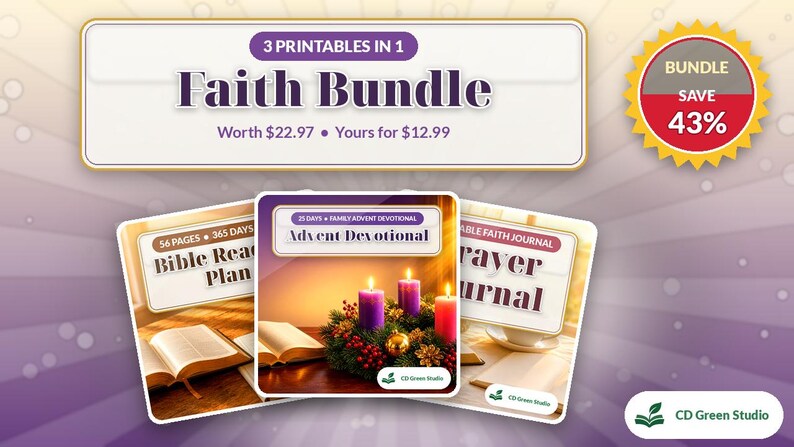 May include: A digital Faith Bundle featuring three printables: a Bible Reading Plan, an Advent Devotional with a candle wreath, and a Prayer Journal. The graphic includes the text 3 Printables in 1, Faith Bundle, and CD Green Studio.