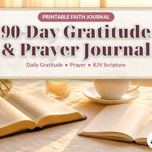 May include: A printable faith journal titled 90-Day Gratitude & Prayer Journal with the subtitle Daily Gratitude &bull; Prayer &bull; KJV Scripture. The graphic features a white rectangular label with dark text and a maroon header.