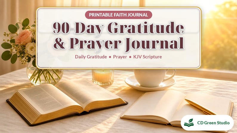 May include: A printable faith journal titled 90-Day Gratitude & Prayer Journal with the subtitle Daily Gratitude &bull; Prayer &bull; KJV Scripture. The graphic features a white rectangular label with dark text and a maroon header.