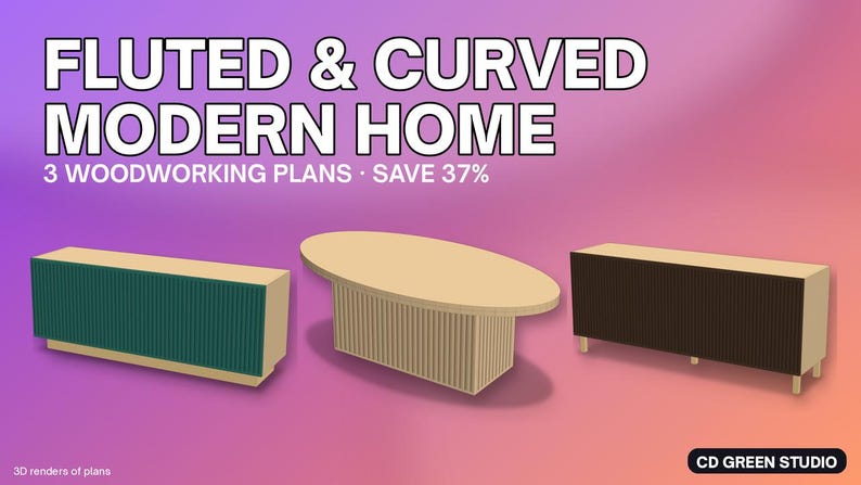 May include: Three 3D furniture renders featuring fluted and curved designs: a teal sideboard, an oval coffee table with a fluted base, and a dark brown sideboard. Text reads: FLUTED & CURVED MODERN HOME 3 WOODWORKING PLANS &middot; SAVE 37% CD GREEN STUDIO.