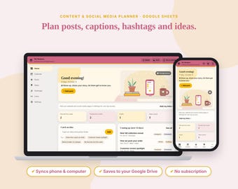 May include: A digital content and social media planner for Google Sheets displayed on a laptop and smartphone screen. The interface features a dashboard with sections for posts, captions, hashtags, and ideas, including text that reads "Good evening!" and "Plan posts, captions, hashtags and ideas."