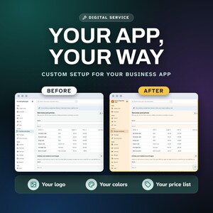 May include: A digital service graphic titled YOUR APP, YOUR WAY, CUSTOM SETUP FOR YOUR BUSINESS APP. It displays a before and after comparison of a software interface, with icons for Your logo, Your colours, and Your price list below.