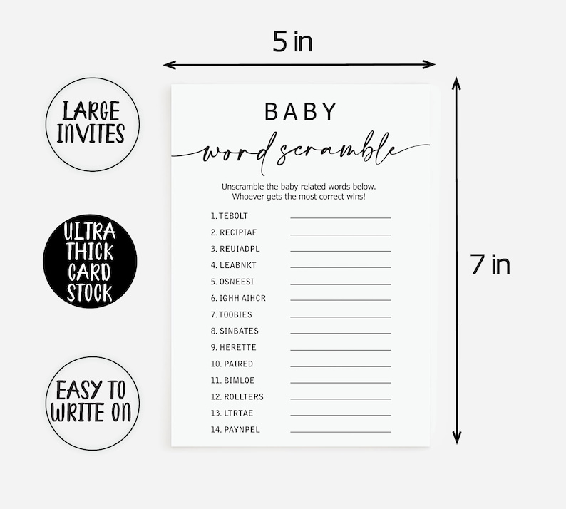 以下が含まれることがあります： 「BABY word scramble」の文字が入った、幅12.7cm、高さ17.8cmの白いベビーシャワーゲームカード。カードには、解読する単語のリストが含まれています。カードには「LARGE INVITES」、「ULTRA THICK CARD STOCK」、「EASY TO WRITE ON」の文字も入っています。