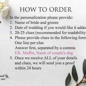 May include: A white background with text that reads "HOW TO ORDER" and instructions for personalization. The text includes steps for providing the bride and groom's names, wedding date, and clues. Floral accents frame the text.