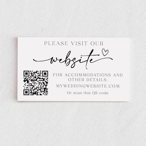 May include: A rectangular card with the text "PLEASE VISIT OUR website" in black script. Below, it reads "FOR ACCOMMODATIONS AND OTHER DETAILS: MYWEDDINGWEBSITE.COM". A QR code is in the lower left corner, with the words "Or scan this QR code".
